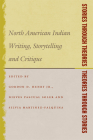 Stories Through Theories/ Theories Through Stories: North American Indian Writing, Storytelling, and Critique (American Indian Studies) By Gordon D. Henry Jr. (Editor), Nieves Pascual Soler (Editor), Silvia Martínez-Falquina (Editor) Cover Image