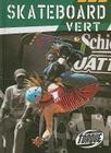 Skateboard Vert (Action Sports) By Thomas Streissguth Cover Image