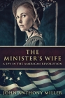 The Minister's Wife: A Spy In The American Revolution Cover Image