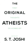The Original Atheists: First Thoughts on Nonbelief By S.T. Joshi Cover Image