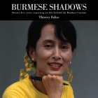 Burmese Shadows: Twenty-Five Years Reporting on Life Behind the Bamboo Curtain By Thierry Falise, Thierry Falise (Photographer) Cover Image