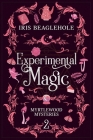 Experimental Magic: Myrtlewood Mysteries Book 2 By Iris Beaglehole Cover Image