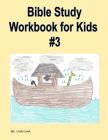 Bible Study Workbook for Kids #3 By Linda L. Louk Cover Image