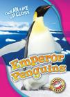 Emperor Penguins (Ocean Life Up Close) By Heather Adamson Cover Image