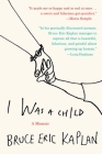 I Was a Child: A Memoir By Bruce Eric Kaplan Cover Image