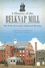 A History of the Belknap Mill: The Pride of Laconia's Industrial Heritage (Landmarks) Cover Image
