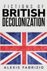 Fictions of British Decolonization Cover Image