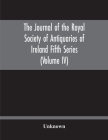 The Journal Of The Royal Society Of Antiquaries Of Ireland Fifth Series (Volume Iv) By Unknown Cover Image
