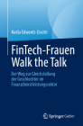 Fintech-Frauen Walk the Talk: Der Weg Zur Gleichstellung Der Geschlechter Im Finanzdienstleistungssektor By Nadia Edwards-Dashti Cover Image