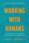 Working With Humans: Tools You Didn't Know You Needed for Conversations You Never Expected to Have By Laura Crandall Cover Image