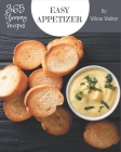 365 Yummy Easy Appetizer Recipes: A Yummy Easy Appetizer Cookbook You Won't be Able to Put Down By Wilma Walker Cover Image