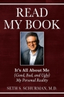 Read My Book: It's All About Me (Good, Bad, and Ugly) My Personal Reality By Seth Schurman Cover Image
