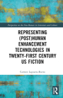 Representing (Post)Human Enhancement Technologies in Twenty-First Century US Fiction (Perspectives on the Non-Human in Literature and Culture) By Carmen Laguarta-Bueno Cover Image