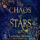 The Chaos of Stars By Kiersten White, Elizabeth Klett (Read by) Cover Image