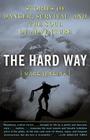 The Hard Way: Stories of Danger, Survival, and the Soul of Adventure By Mark Jenkins Cover Image