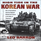 High Tide in the Korean War: How an Outnumbered American Regiment Defeated the Chinese at the Battle of Chipyong-Ni By Leo Barron, David Colacci (Read by) Cover Image