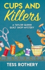 Cups and Killers: A Taylor Quinn Quilt Shop Mystery By Tess Rothery Cover Image