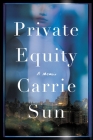 Private Equity: A Memoir By Carrie Sun Cover Image