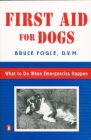First Aid for Dogs: What to do When Emergencies Happen By Bruce Fogle Cover Image