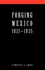 Forging Mexico, 1821-1835 Cover Image