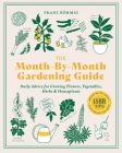 The Month-by-Month Gardening Guide: Daily Advice for Growing Flowers, Vegetables, Herbs, and Houseplants Cover Image