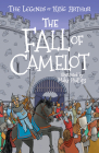 The Legends of King Arthur: The Fall of Camelot By Tracey Mayhew (Retold by), Philip Gooden (Illustrator) Cover Image