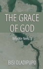The Grace of God: Why We Need It Cover Image