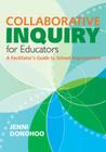 Collaborative Inquiry for Educators: A Facilitator′s Guide to School Improvement By Jenni Anne Marie Donohoo Cover Image