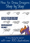 How to Draw Dragons Step by Step - Volume 2 - (Step by step instructions on how to draw dragons): This book has over 300 detailed illustrations that d By James Manning Cover Image