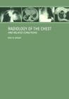 Radiology of the Chest and Related Conditions: Together with an Extensive Illustrative Collection of Radiographs, Conventional and Computed Tomograms, By Fred W. Wright Cover Image