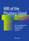 MRI of the Pituitary Gland By Jean-François Bonneville, Fabrice Bonneville, Françoise Cattin Cover Image