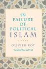 The Failure of Political Islam By Olivier Roy, Carol Volk (Translator) Cover Image