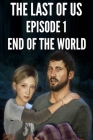 The Last Of Us: Episode 1. End of the World By Julie Miracle Cover Image