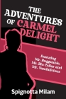 The Adventures of Carmel Delight: Featuring Mr. Huggstable, Mr. Blu Collar and Mr. Vandalicious Cover Image