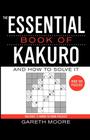 The Essential Book of Kakuro: And How to Solve It By Gareth Moore Cover Image