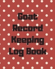 Goat Record Keeping Log Book: Farm Management Log Book - 4-H and FFA Projects - Beef Calving Book - Breeder Owner - Goat Index - Business Accountabi Cover Image
