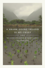 A Shark Going Inland Is My Chief: The Island Civilization of Ancient Hawai'i By Patrick Vinton Kirch Cover Image