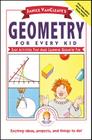 Janice VanCleave's Geometry for Every Kid: Easy Activities That Make Learning Geometry Fun (Science for Every Kid #106) By Janice Pratt VanCleave, Janice Van Cleave, VanCleave Cover Image