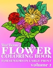 Flower Coloring Book For Seniors In Large Print: Hand Drawn Simple Designs to Color for Adults Easy Coloring for Relaxation, Help Dementia, Stress Rel Cover Image