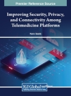 Improving Security, Privacy, and Connectivity Among Telemedicine Platforms Cover Image