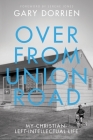 Over from Union Road: My Christian-Left-Intellectual Life Cover Image