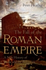 The Fall of the Roman Empire: A New History of Rome and the Barbarians By Peter Heather Cover Image