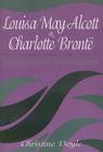 Louisa May Alcott & Charlotte Bronte: Transatlantic Translations By Christine Doyle Cover Image