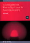 An Introduction to Plasma Physics and its Space Applications, Volume 2 By Luis Conde Cover Image