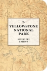 The Yellowstone National Park Signature Notebook: An Inspiring Notebook for Curious Minds (The Signature Notebook Series) By Cider Mill Press Cover Image