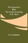 The Expositor's Bible: The Gospel According to St. Mark By G. A. Chadwick Cover Image