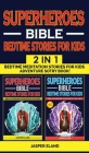SUPERHEROES 2 in 1- BIBLE BEDTIME STORIES FOR KIDS: Bedtime Meditation Stories for Kids - Adventure Storybook! Heroic Characters Come to Life in Bible By Jasper Eland Cover Image
