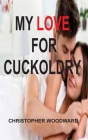 My Love for Cuckoldry By Christopher Woodward Cover Image