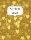 Sketch Book: Gold Sketchbook Scetchpad for Drawing or Doodling Notebook Pad for Creative Artists #6 Hearts By Jazzy Doodles Cover Image