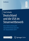 Deutschland Und Die USA Im Steuerwettbewerb: Eine Untersuchung Der Steuerbelastung Nach Der Us-Steuerreform 2017 (Bestmasters) By Paul Zschocke Cover Image